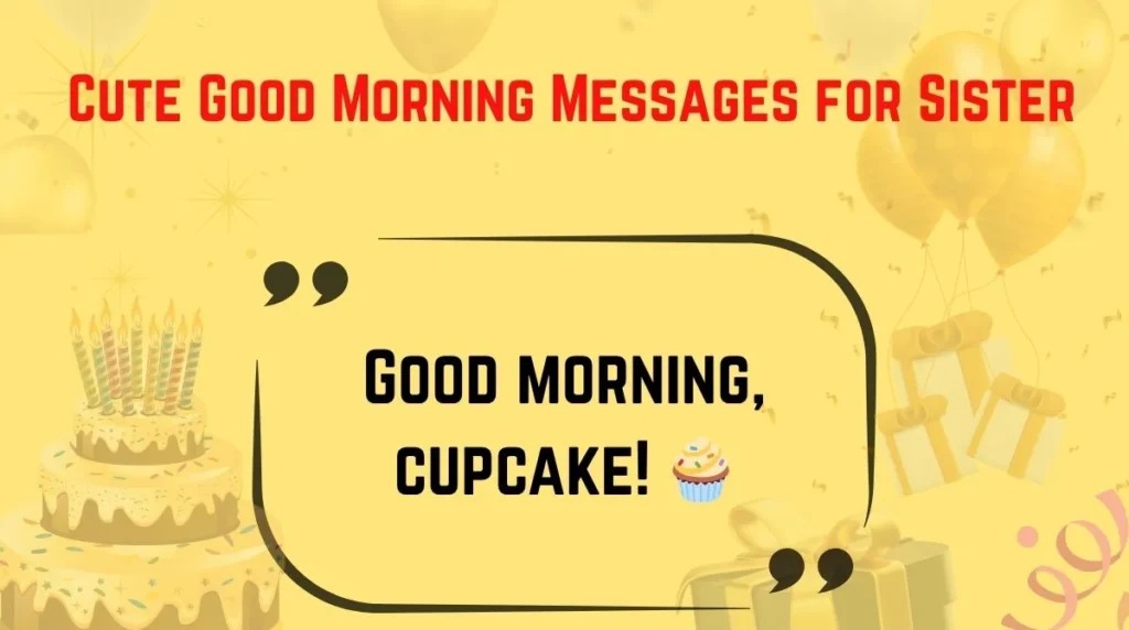 Cute Good Morning Messages for Sister