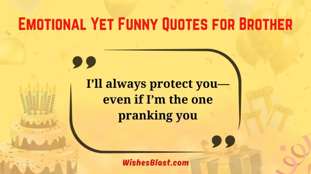 Emotional Yet Funny Quotes for Brother