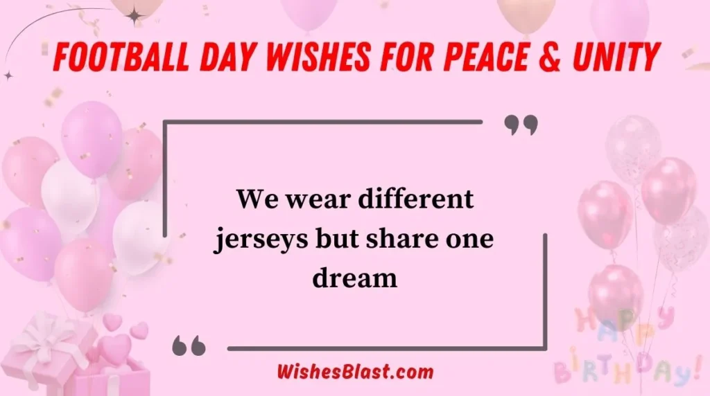 Football Day Wishes for Peace & Unity