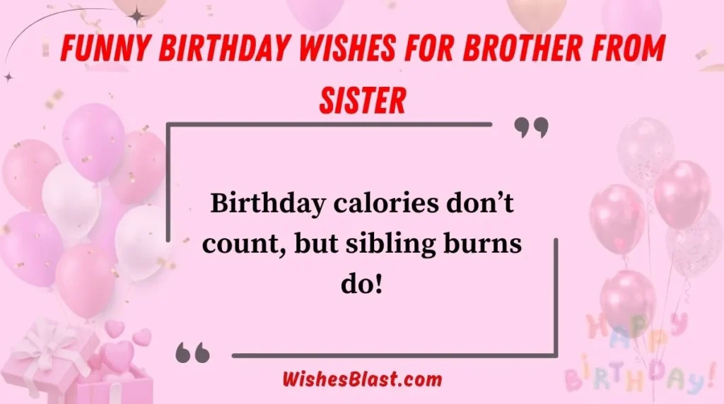 Funny Birthday Wishes for Brother from Sister