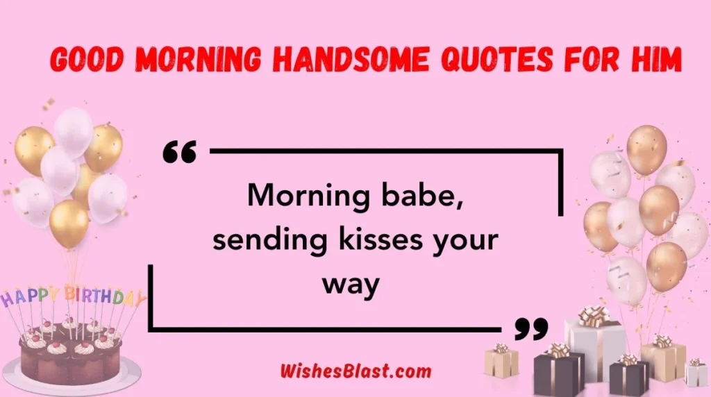 Good Morning Handsome Quotes for Him