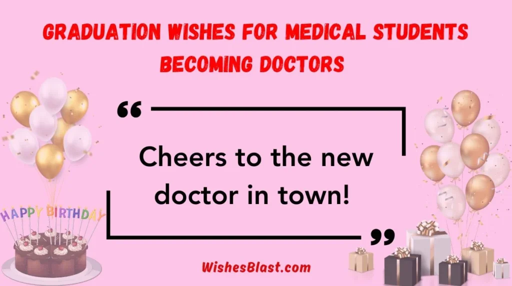 Graduation Wishes for Medical Students Becoming Doctors