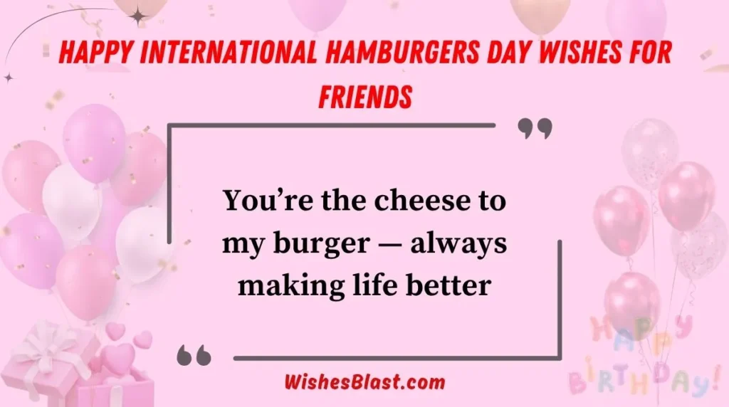 Happy International Hamburgers Day Wishes for Friends