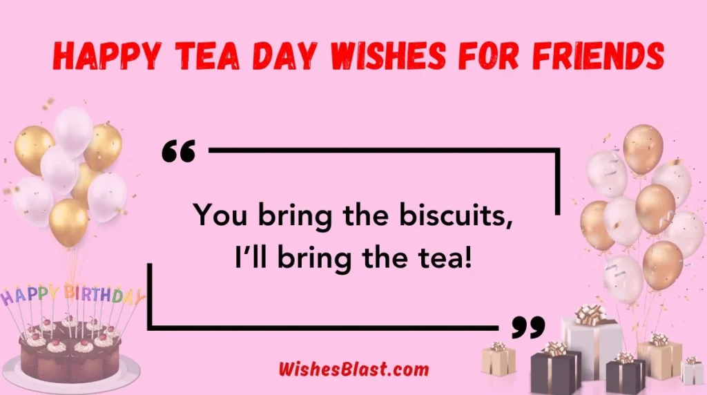 Happy Tea Day Wishes for Friends