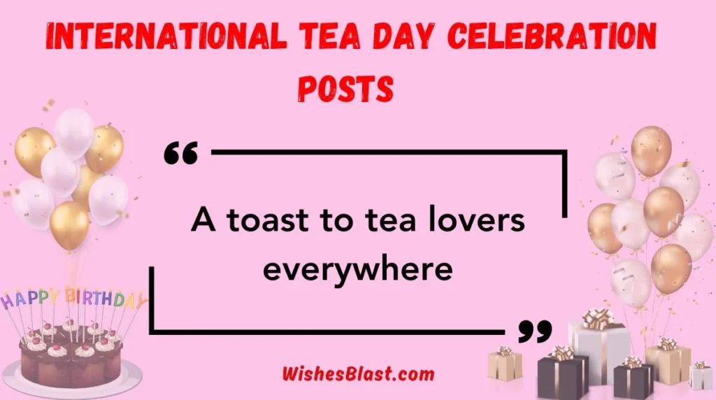 International Tea Day Celebration Posts