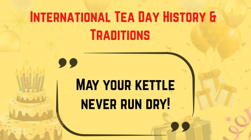 International Tea Day History & Traditions
