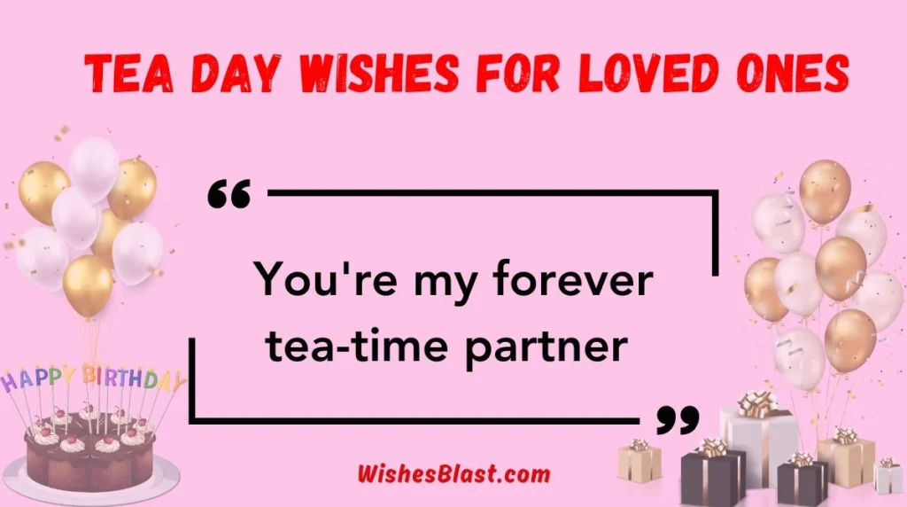 Tea Day Wishes for Loved Ones