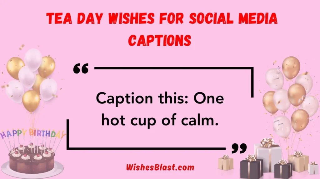 Tea Day Wishes for Social Media Captions