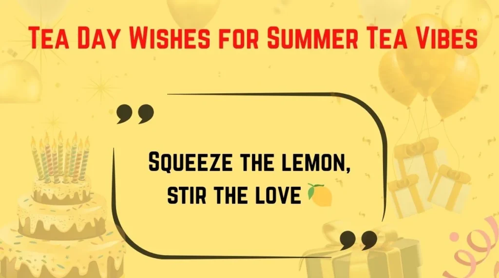 Tea Day Wishes for Summer Tea Vibes