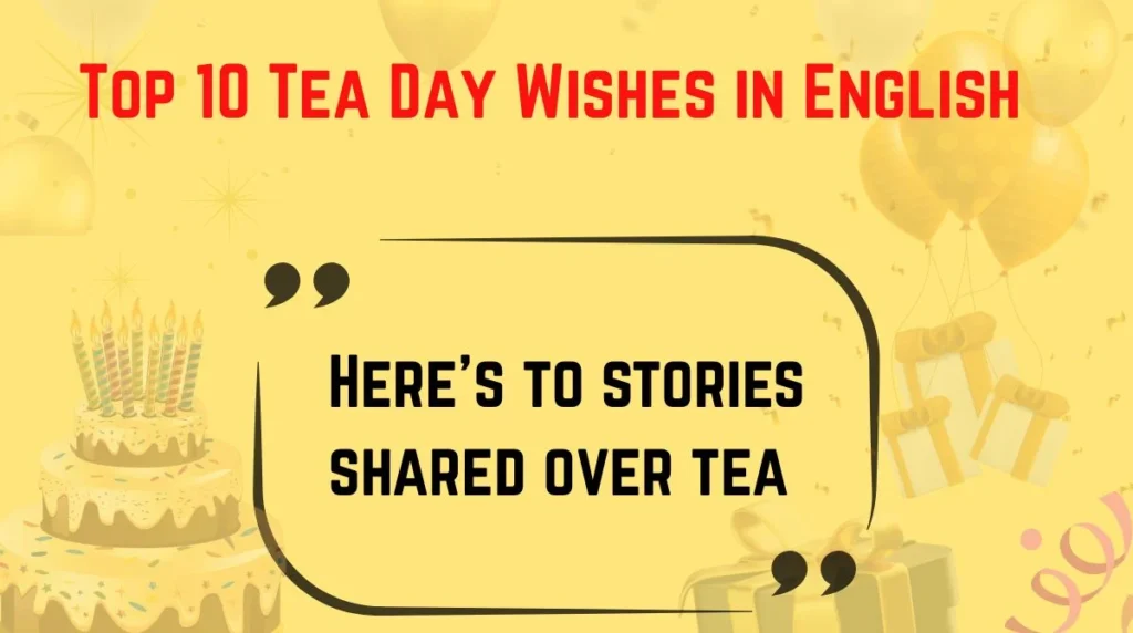 Top 10 Tea Day Wishes in English