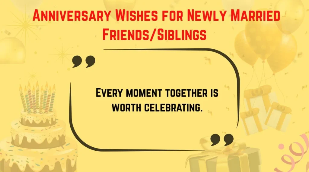 Anniversary Wishes for Newly Married Friends/Siblings
