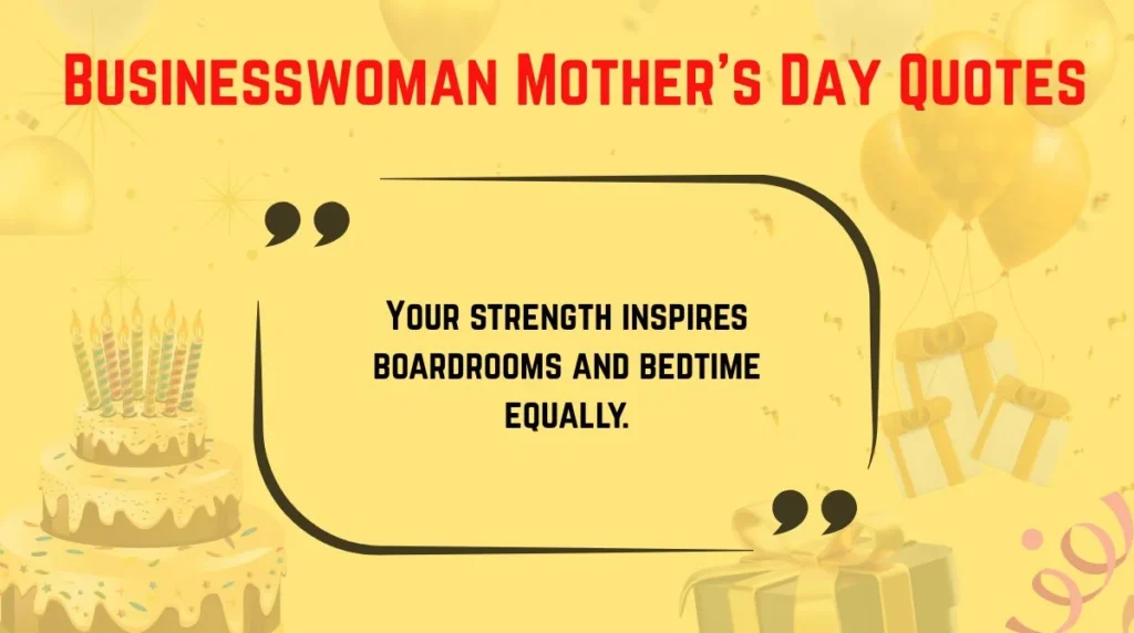 Businesswoman Mother’s Day Quotes
