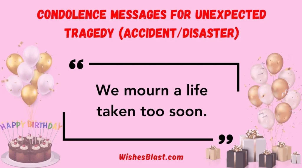Condolence Messages for Unexpected Tragedy (Accident/Disaster)