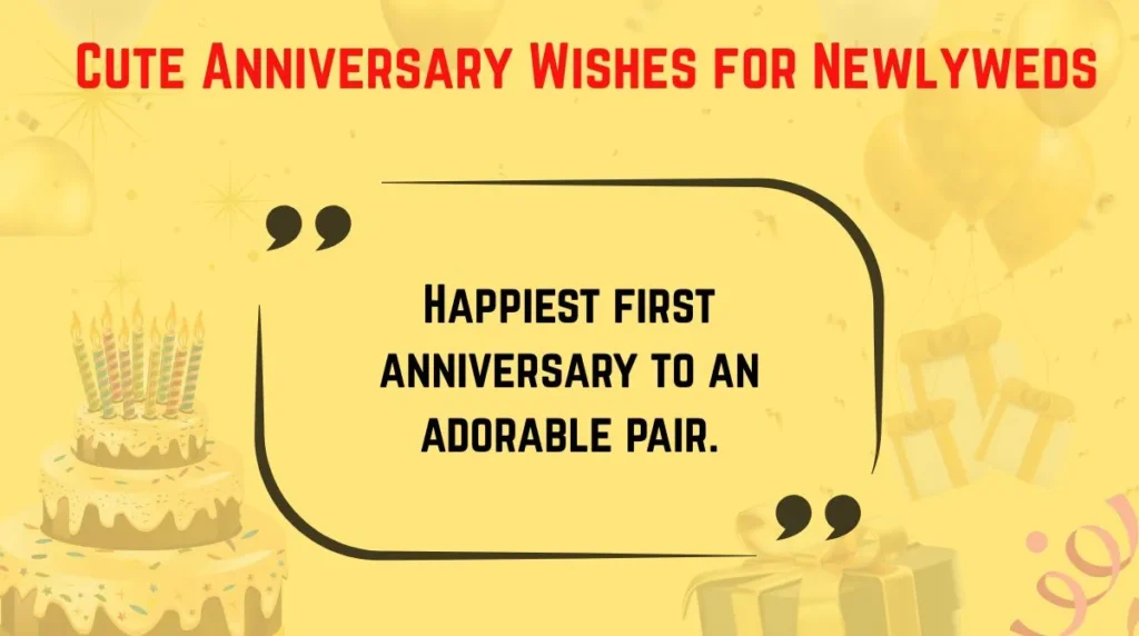 Cute Anniversary Wishes for Newlyweds