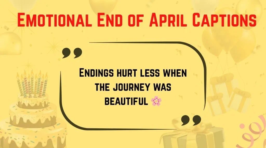 Emotional End of April Captions
