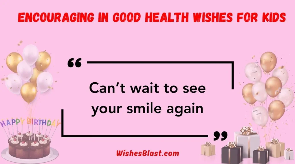 Encouraging In Good Health Wishes for Kids