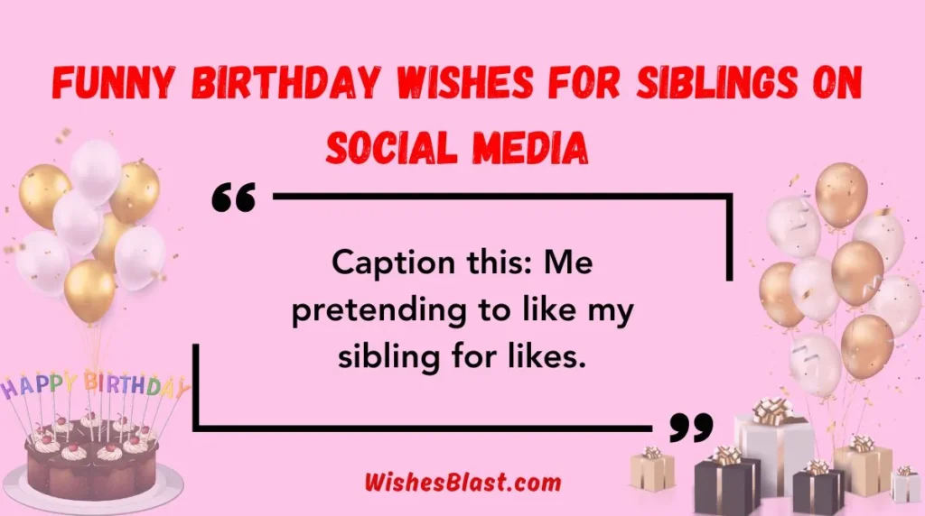 Funny Birthday Wishes for Siblings on Social Media
