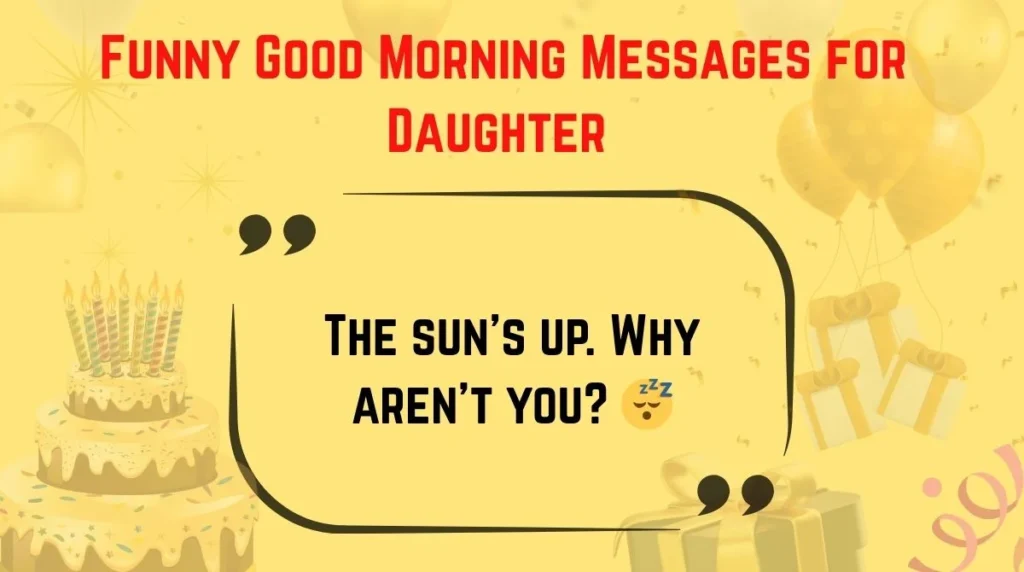 Funny Good Morning Messages for Daughter
