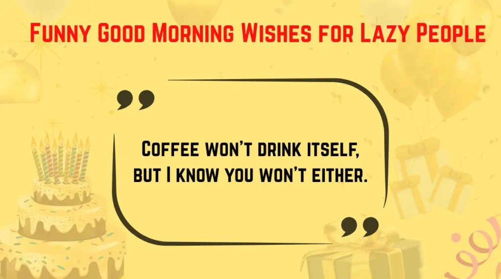 Funny Good Morning Wishes for Lazy People