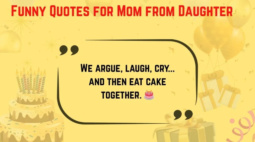 Funny Quotes for Mom from Daughter