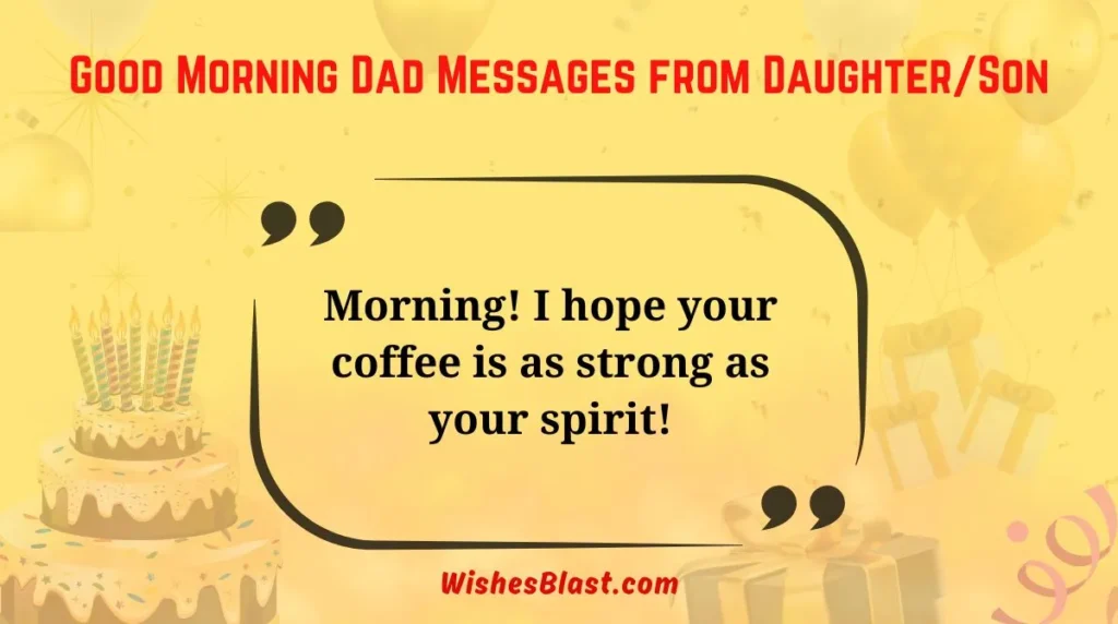 Good Morning Dad Messages from Daughter/Son