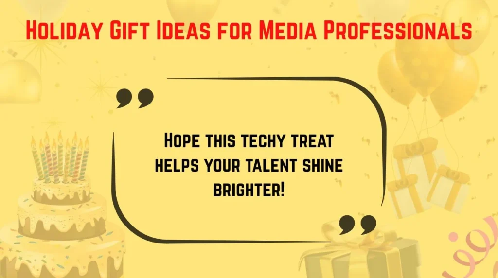 Holiday Gift Ideas for Media Professionals
