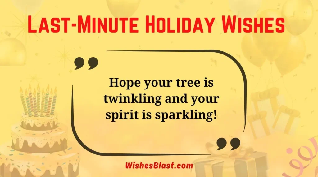 Last-Minute Holiday Wishes