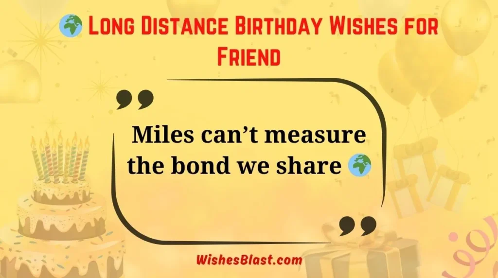 ๐ Long Distance Birthday Wishes for Friend