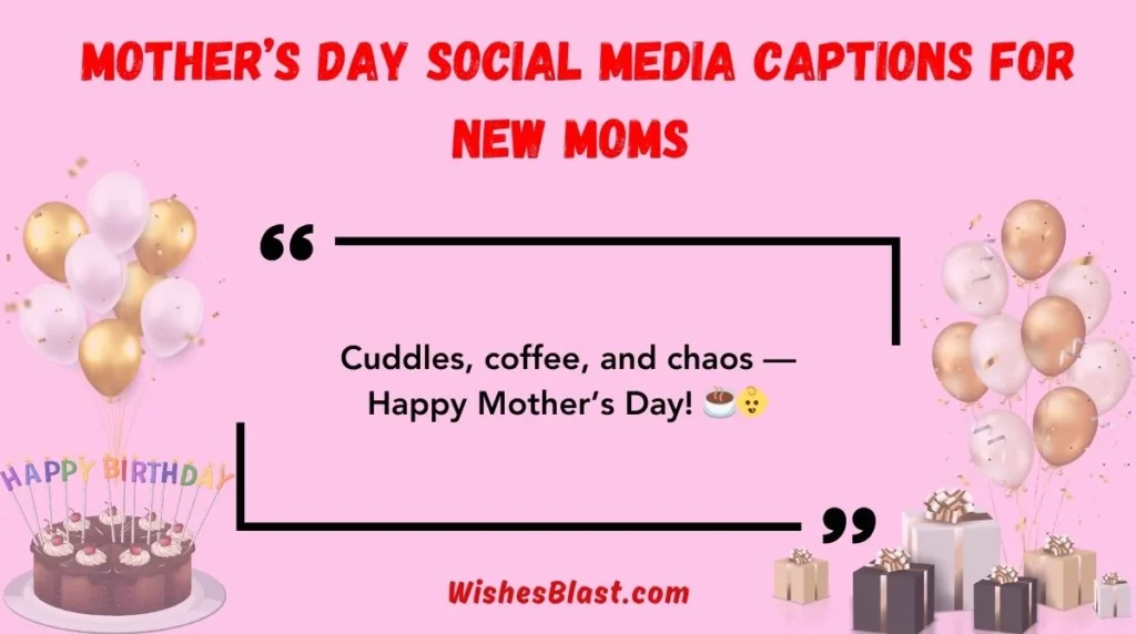 Mother’s Day Social Media Captions for New Moms