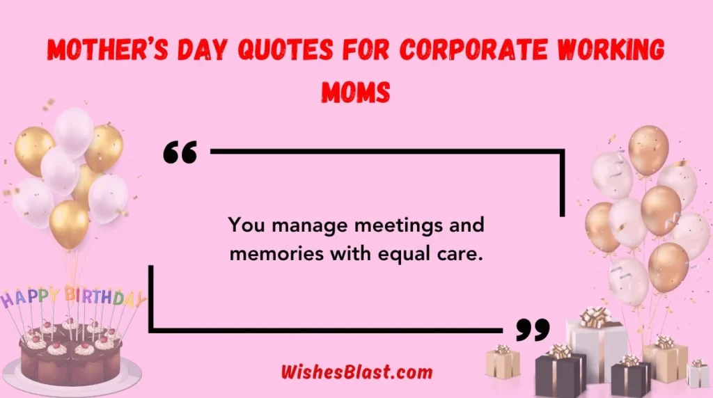 Mother’s Day Quotes for Corporate Working Moms
