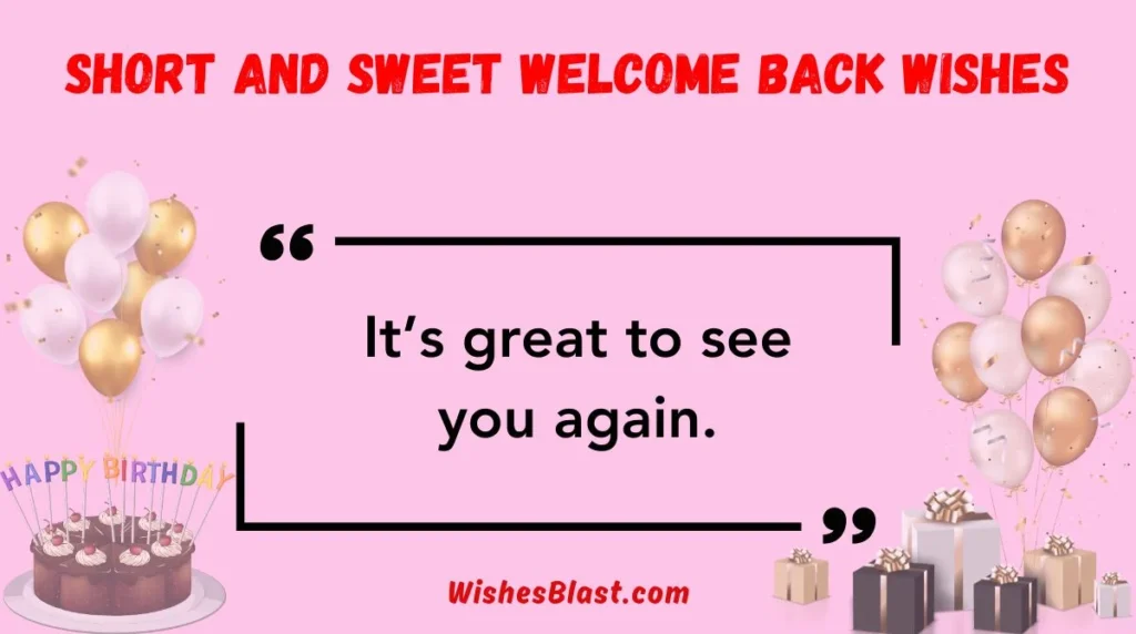 Short and Sweet Welcome Back Wishes
