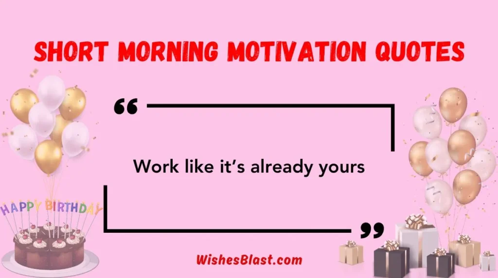 Short Morning Motivation Quotes