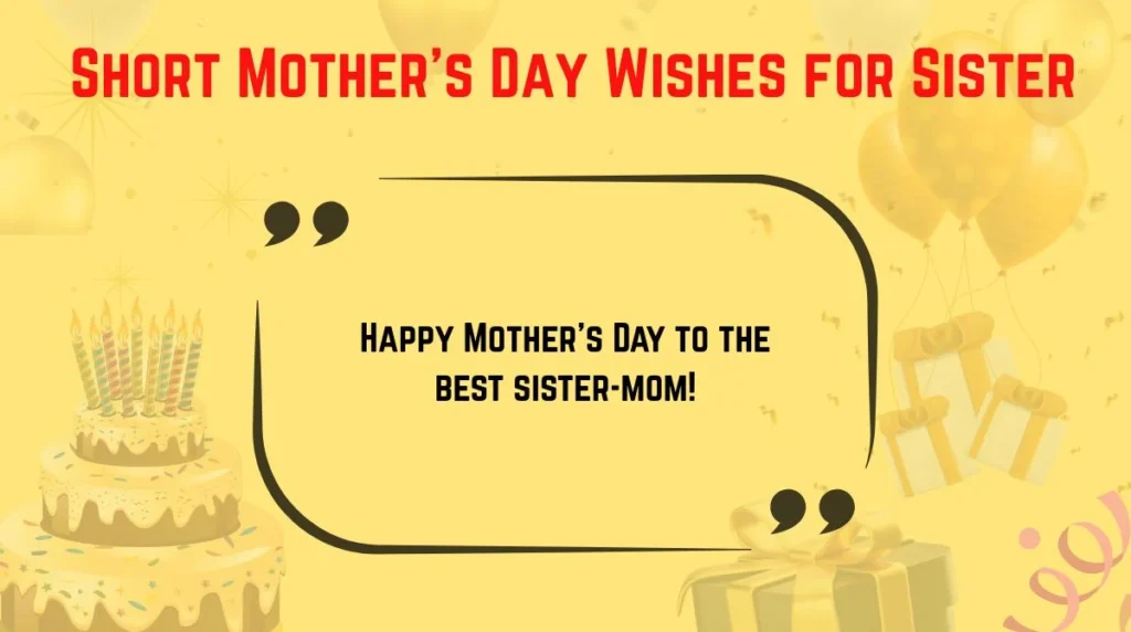 Short Mother’s Day Wishes for Sister