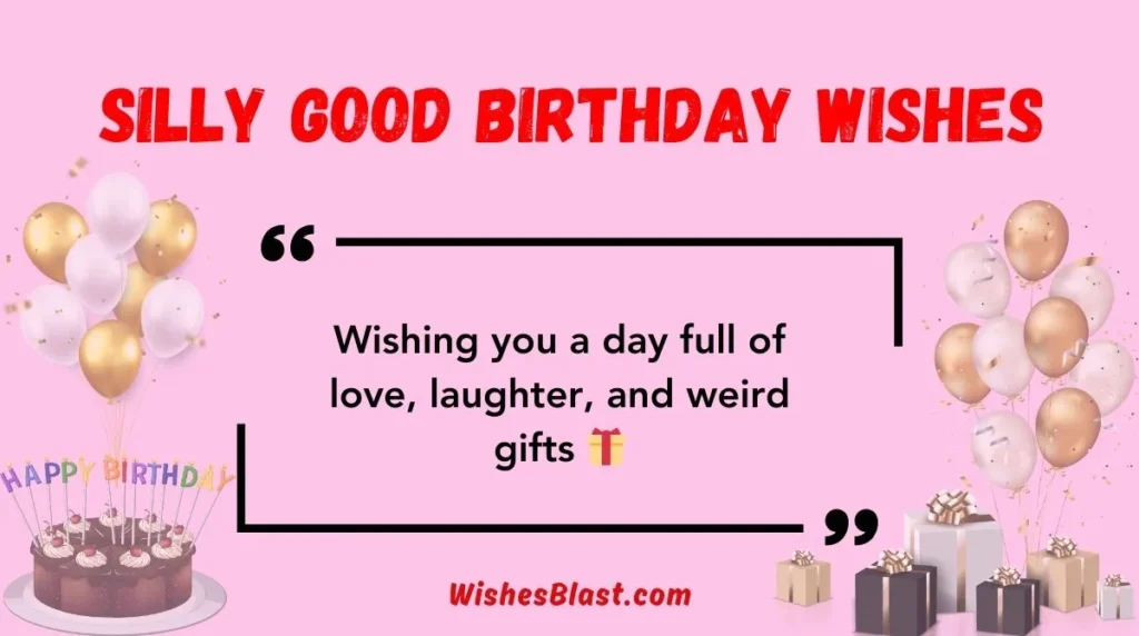 Silly Good Birthday Wishes