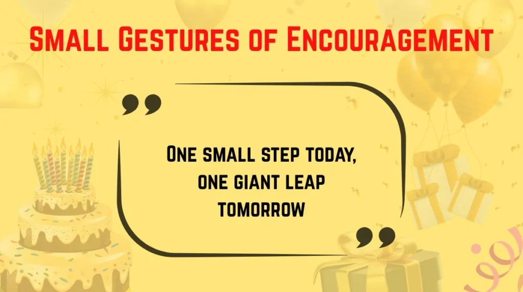 Small Gestures of Encouragement