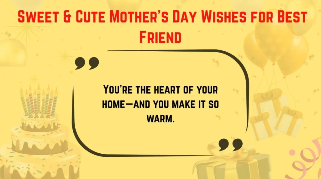 Sweet & Cute Motherâs Day Wishes for Best Friend