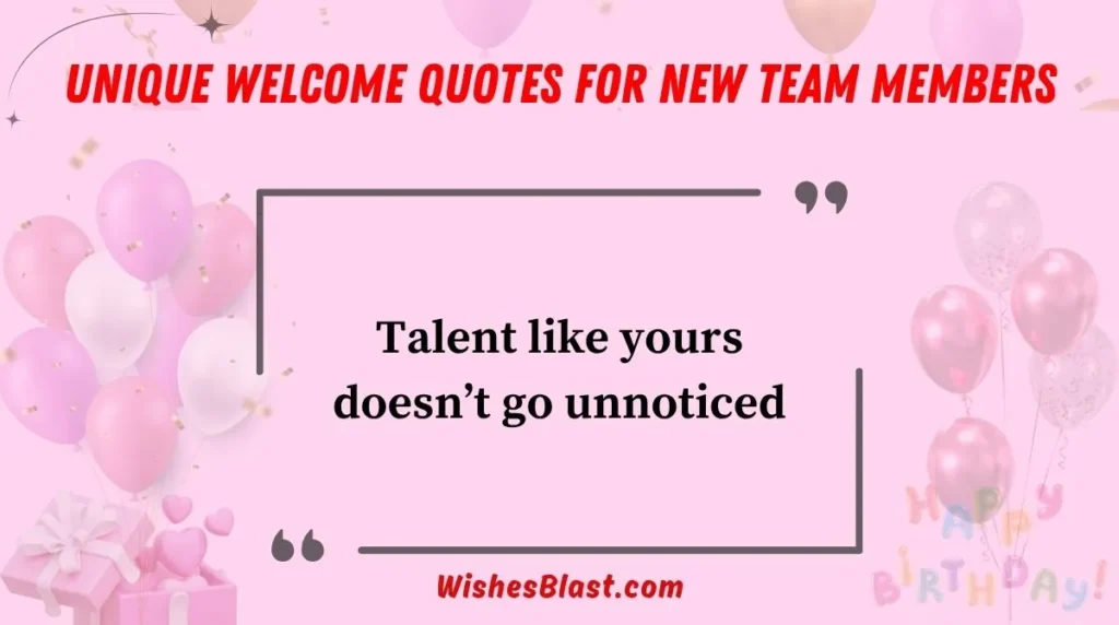 Unique Welcome Quotes for New Team Members
