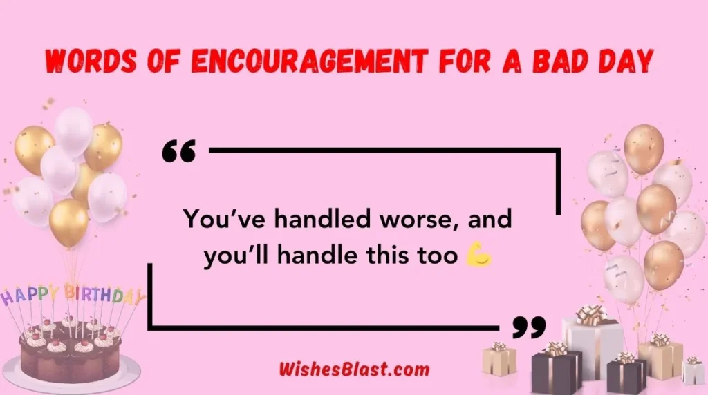Words of Encouragement for a Bad Day