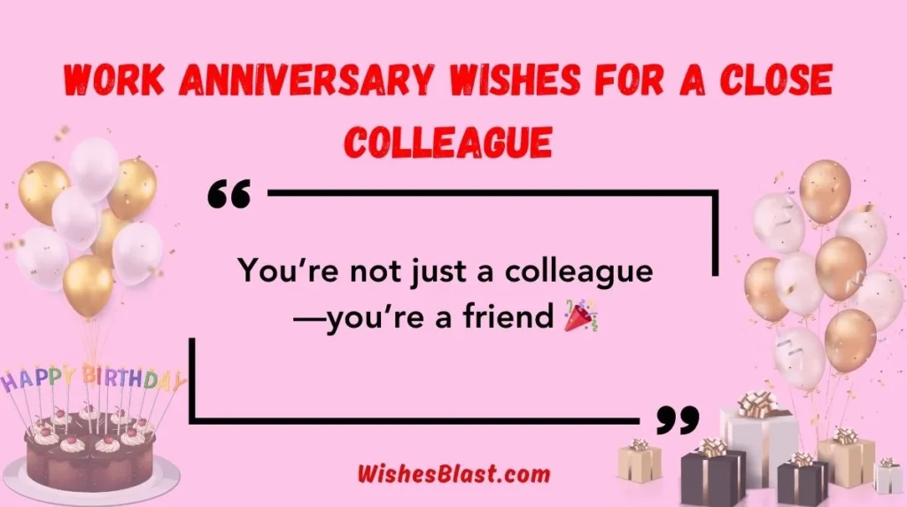 Work Anniversary Wishes for a Close Colleague
